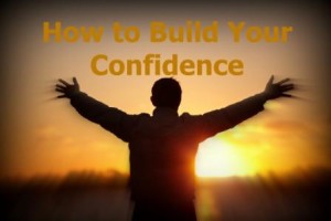 Ways to build your confidence